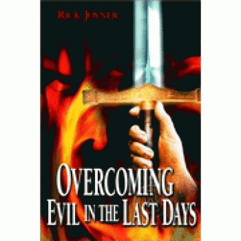 Overcoming Evil in the Last Days By Rick Joyner 